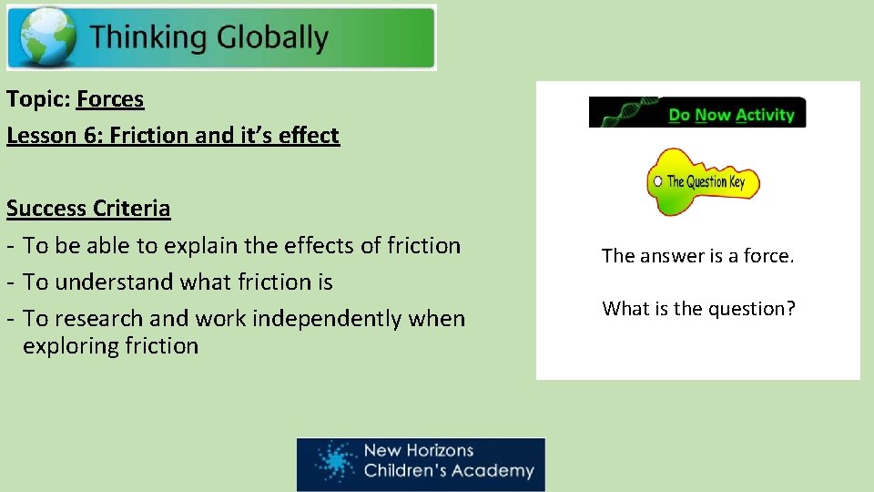 Topic: Forces Lesson 6: Friction and it’s effect Success Criteria - To be able