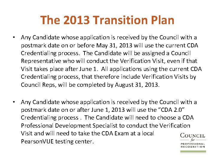 The 2013 Transition Plan • Any Candidate whose application is received by the Council