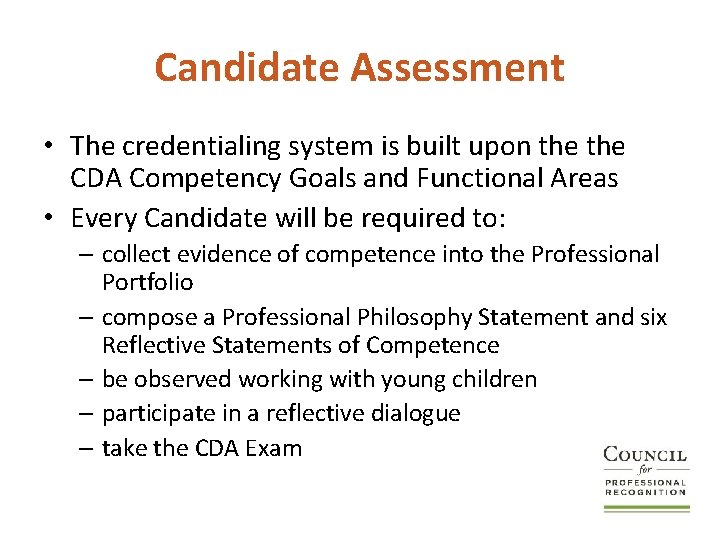 Candidate Assessment • The credentialing system is built upon the CDA Competency Goals and