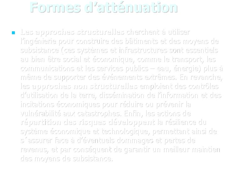 Formes d’atténuation Les approches structurelles cherchent à utiliser l’ingénierie pour construire des bâtiments et