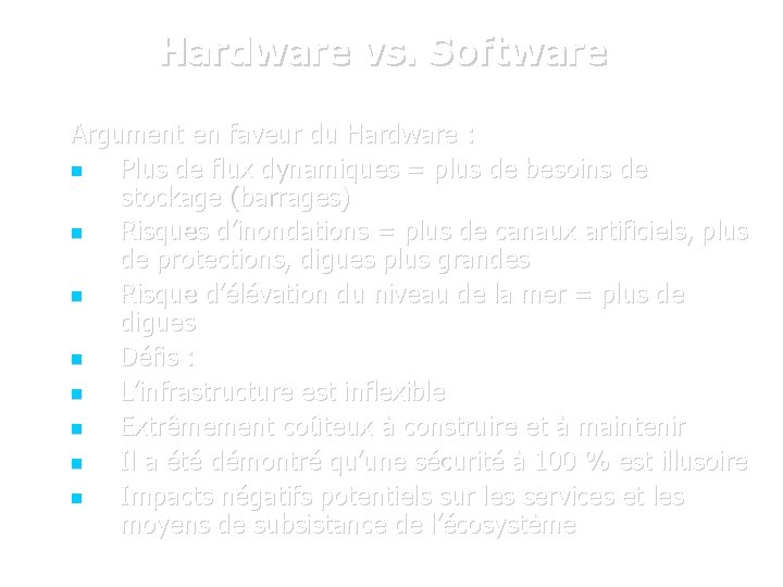 Hardware vs. Software Argument en faveur du Hardware : Plus de flux dynamiques =