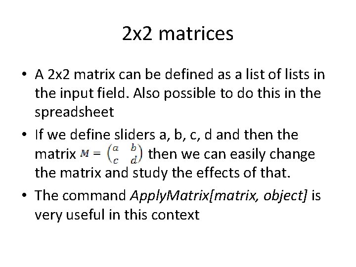 2 x 2 matrices • A 2 x 2 matrix can be defined as
