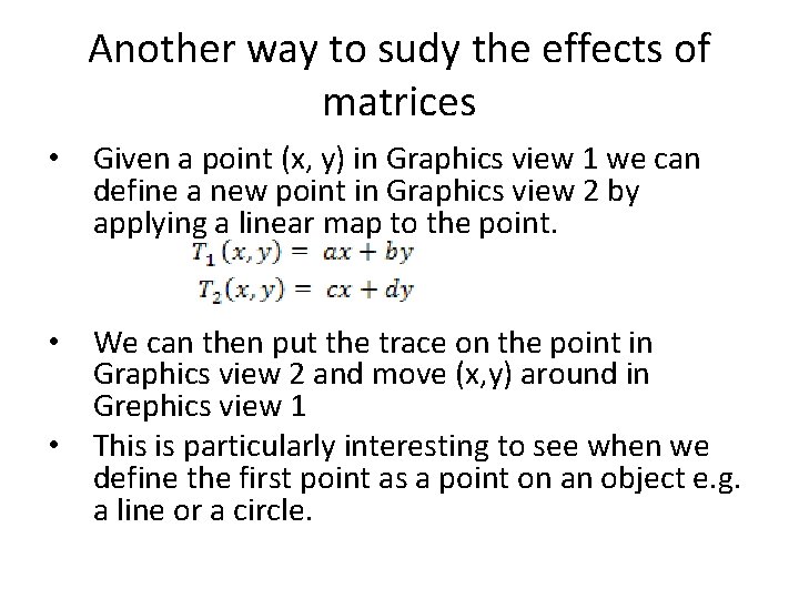 Another way to sudy the effects of matrices • Given a point (x, y)