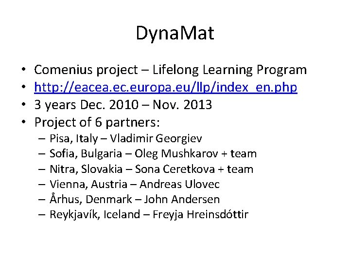 Dyna. Mat • • Comenius project – Lifelong Learning Program http: //eacea. ec. europa.