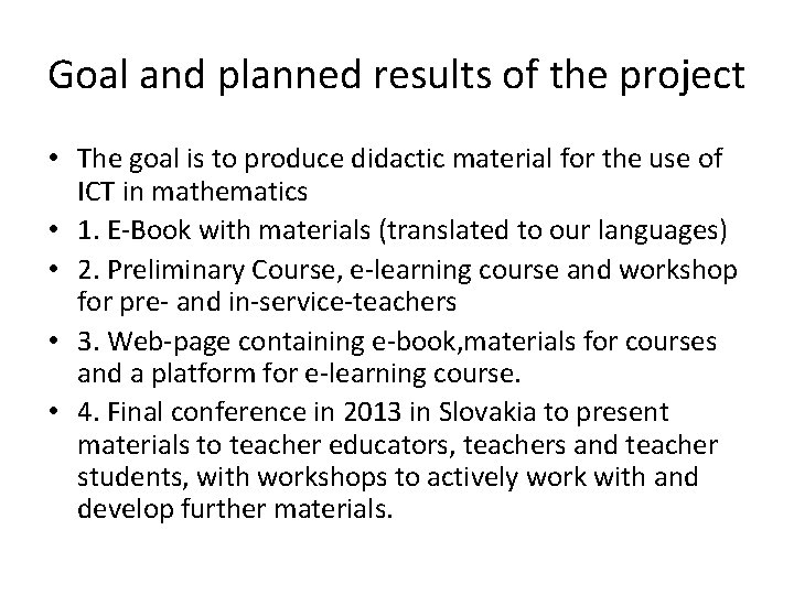 Goal and planned results of the project • The goal is to produce didactic