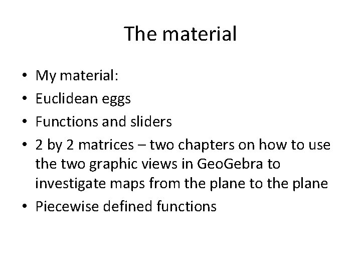 The material My material: Euclidean eggs Functions and sliders 2 by 2 matrices –