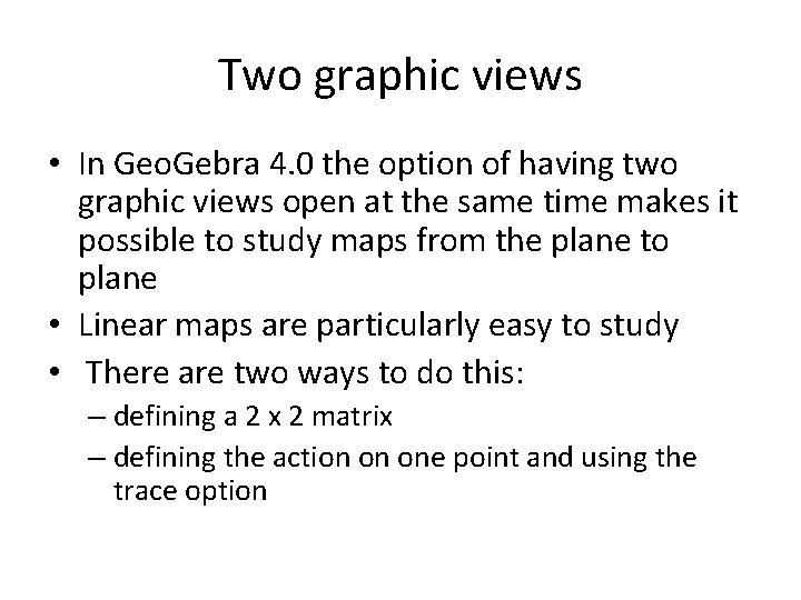 Two graphic views • In Geo. Gebra 4. 0 the option of having two