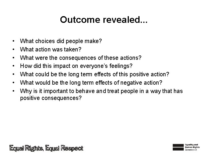 Outcome revealed. . . • • What choices did people make? What action was
