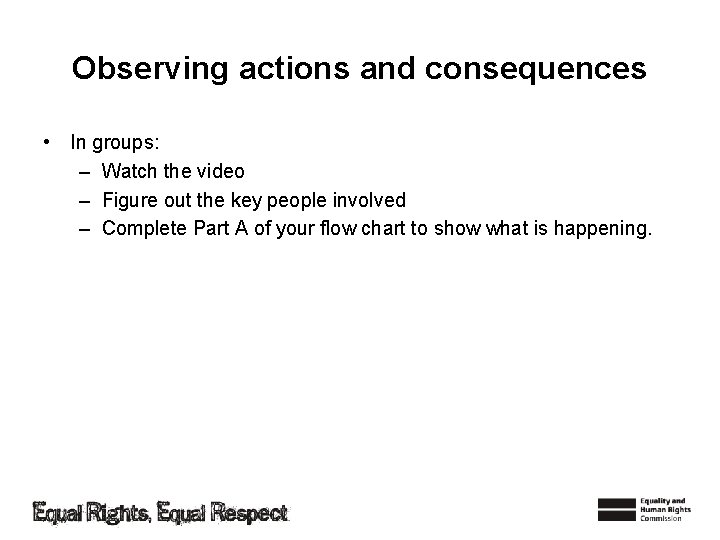 Observing actions and consequences • In groups: – Watch the video – Figure out