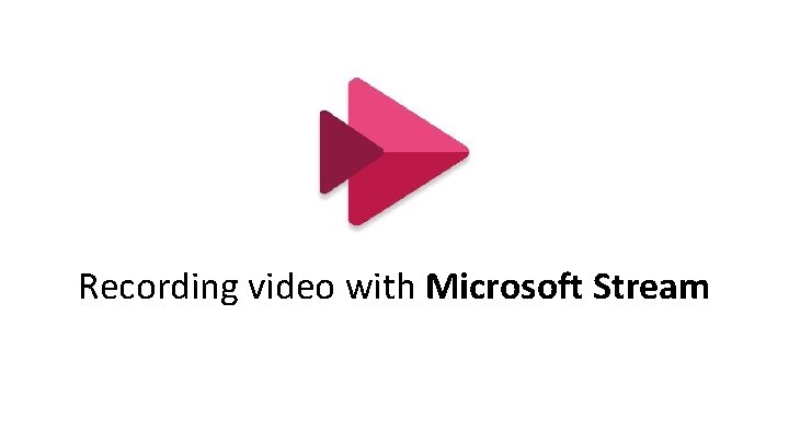 Recording video with Microsoft Stream 