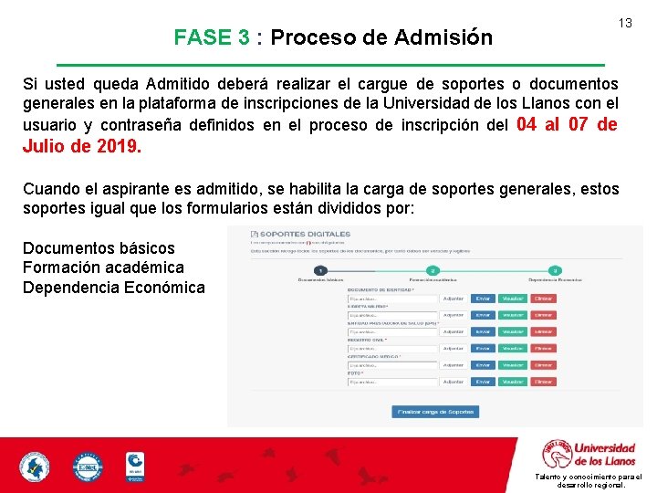 FASE 3 : Proceso de Admisión 13 Si usted queda Admitido deberá realizar el