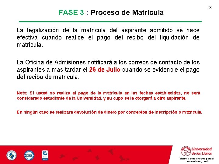 18 FASE 3 : Proceso de Matricula La legalización de la matricula del aspirante