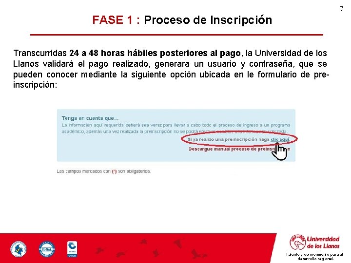 7 FASE 1 : Proceso de Inscripción Transcurridas 24 a 48 horas hábiles posteriores