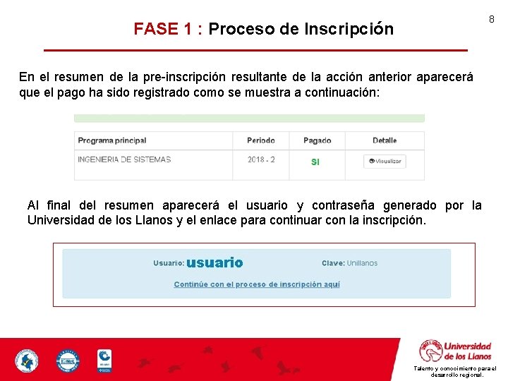 8 FASE 1 : Proceso de Inscripción En el resumen de la pre-inscripción resultante