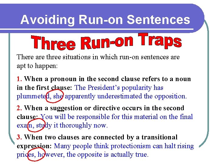 Avoiding Run-on Sentences There are three situations in which run-on sentences are apt to