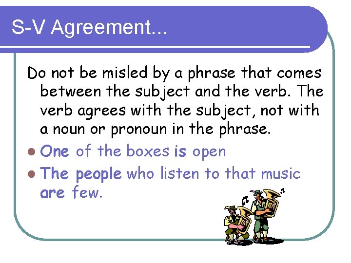 S-V Agreement. . . Do not be misled by a phrase that comes between