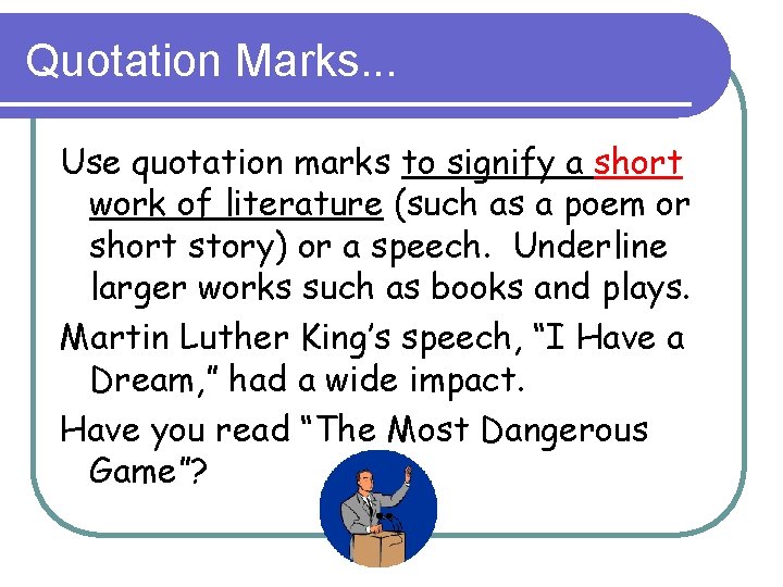 Quotation Marks. . . Use quotation marks to signify a short work of literature