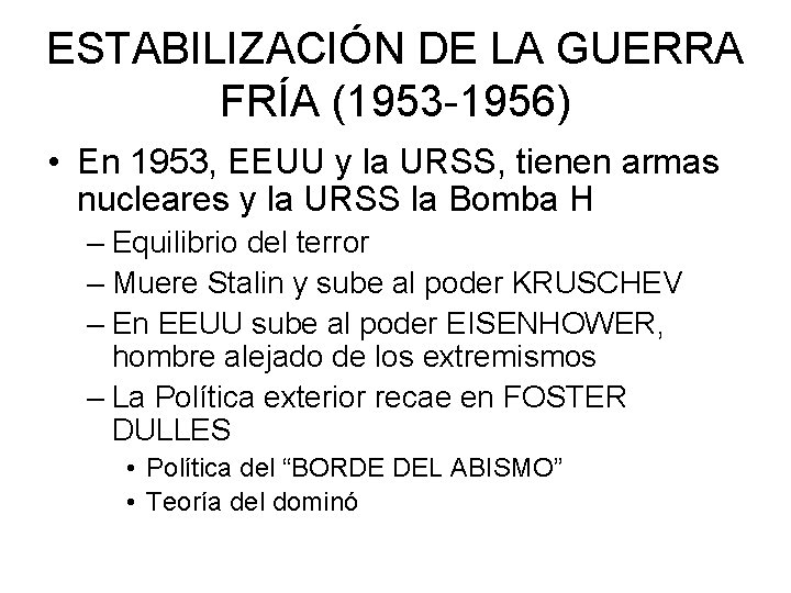 ESTABILIZACIÓN DE LA GUERRA FRÍA (1953 -1956) • En 1953, EEUU y la URSS,