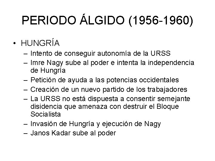 PERIODO ÁLGIDO (1956 -1960) • HUNGRÍA – Intento de conseguir autonomía de la URSS