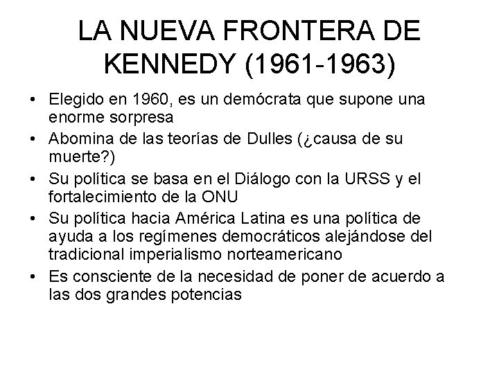 LA NUEVA FRONTERA DE KENNEDY (1961 -1963) • Elegido en 1960, es un demócrata