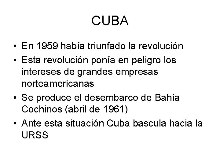 CUBA • En 1959 había triunfado la revolución • Esta revolución ponía en peligro