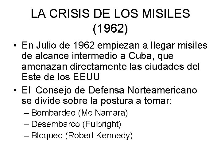 LA CRISIS DE LOS MISILES (1962) • En Julio de 1962 empiezan a llegar