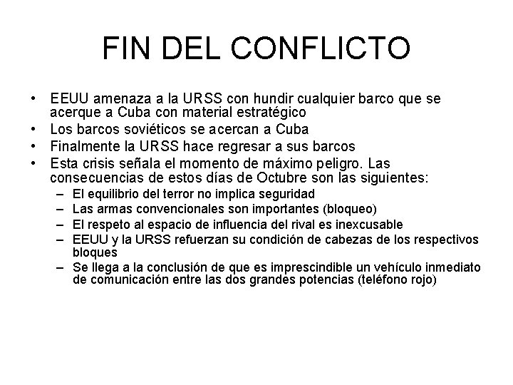 FIN DEL CONFLICTO • EEUU amenaza a la URSS con hundir cualquier barco que