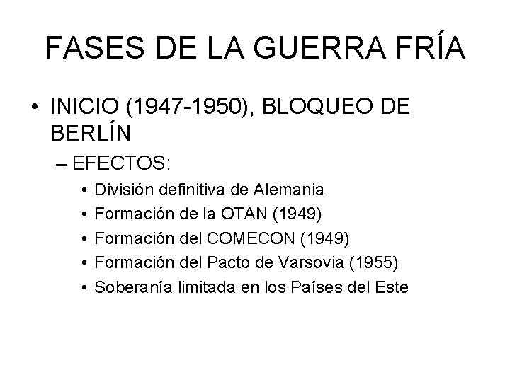 FASES DE LA GUERRA FRÍA • INICIO (1947 -1950), BLOQUEO DE BERLÍN – EFECTOS: