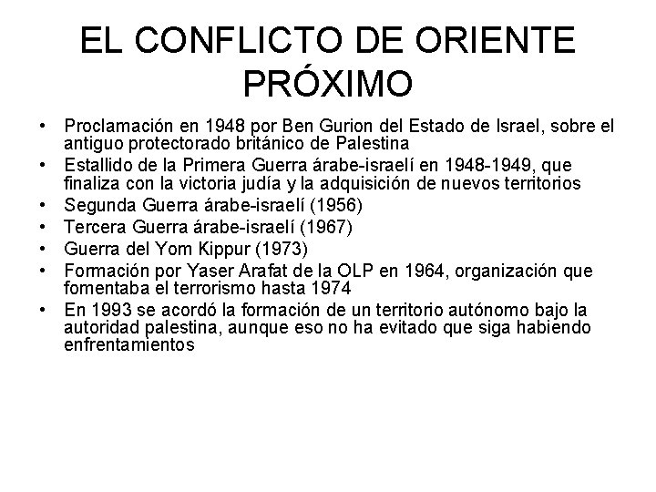 EL CONFLICTO DE ORIENTE PRÓXIMO • Proclamación en 1948 por Ben Gurion del Estado