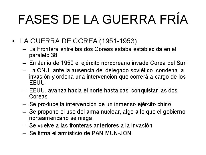 FASES DE LA GUERRA FRÍA • LA GUERRA DE COREA (1951 -1953) – La