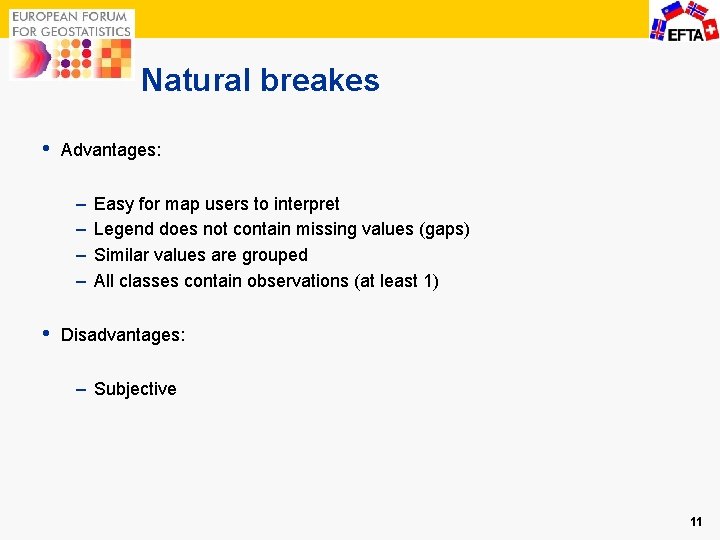 Natural breakes • Advantages: – – • Easy for map users to interpret Legend