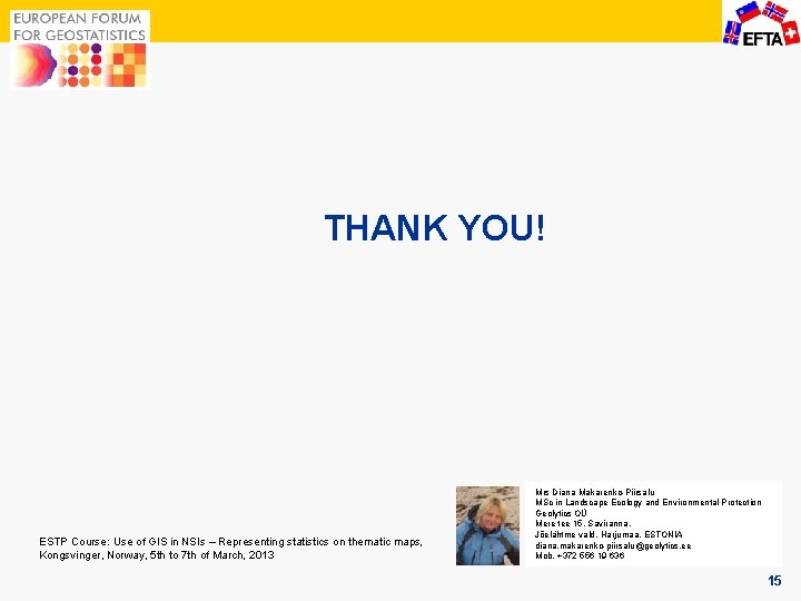 THANK YOU! ESTP Course: Use of GIS in NSIs – Representing statistics on thematic