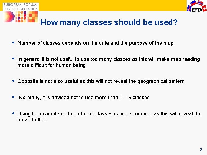 How many classes should be used? • Number of classes depends on the data
