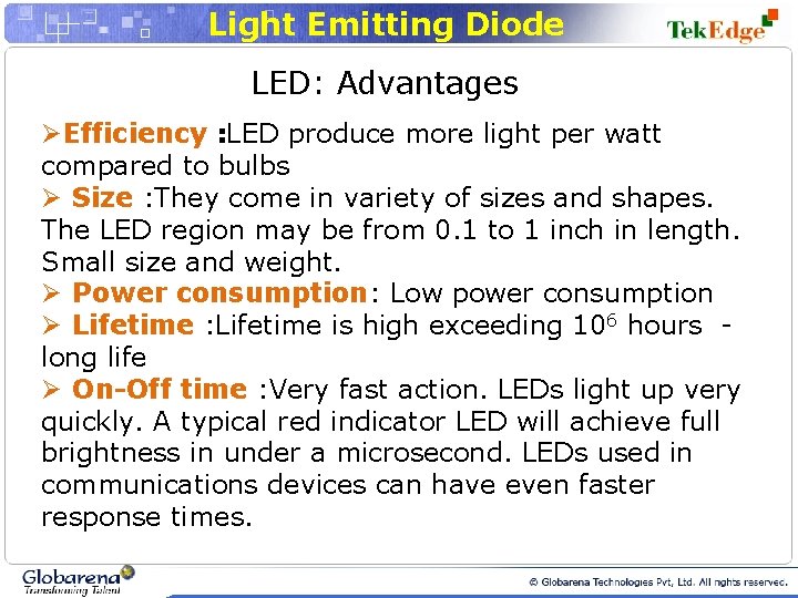 Light Emitting Diode LED: Advantages ØEfficiency : LED produce more light per watt compared
