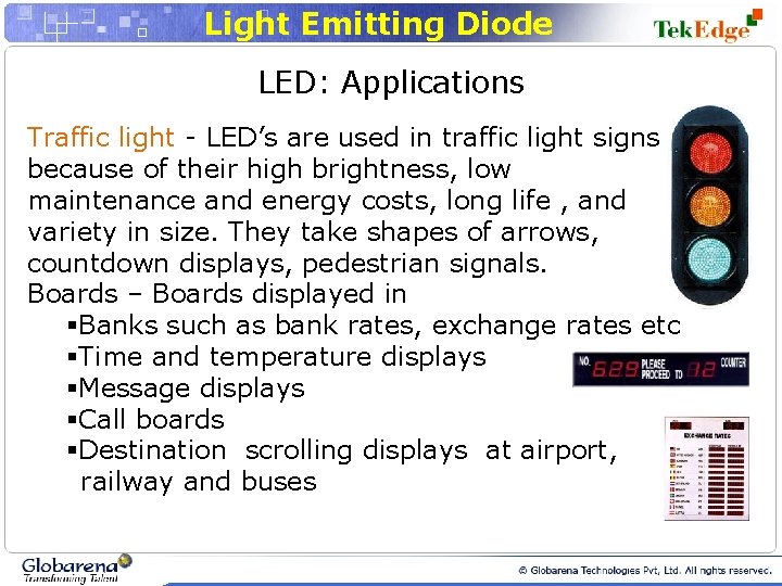 Light Emitting Diode LED: Applications Traffic light - LED’s are used in traffic light