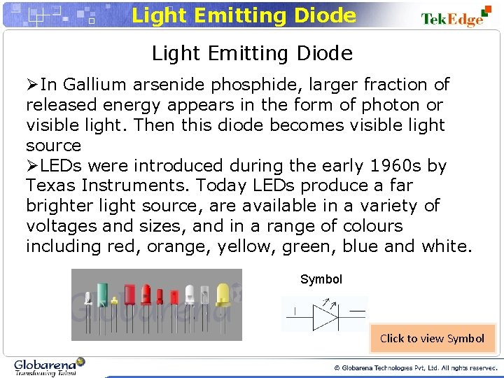Light Emitting Diode ØIn Gallium arsenide phosphide, larger fraction of released energy appears in