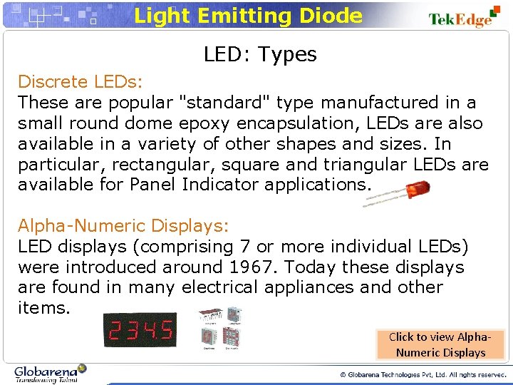 Light Emitting Diode LED: Types Discrete LEDs: These are popular "standard" type manufactured in