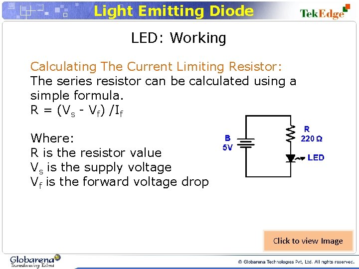 Light Emitting Diode LED: Working Calculating The Current Limiting Resistor: The series resistor can