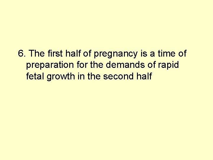 6. The first half of pregnancy is a time of preparation for the demands