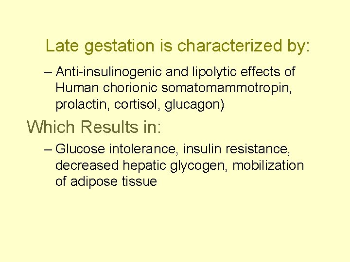 Late gestation is characterized by: – Anti-insulinogenic and lipolytic effects of Human chorionic somatomammotropin,