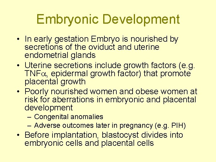 Embryonic Development • In early gestation Embryo is nourished by secretions of the oviduct