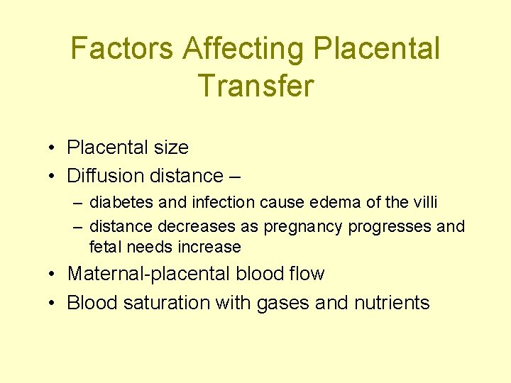 Factors Affecting Placental Transfer • Placental size • Diffusion distance – – diabetes and