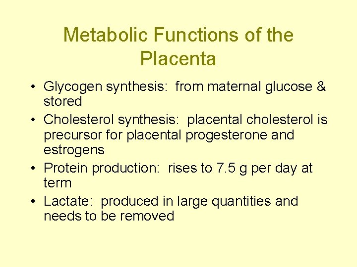 Metabolic Functions of the Placenta • Glycogen synthesis: from maternal glucose & stored •