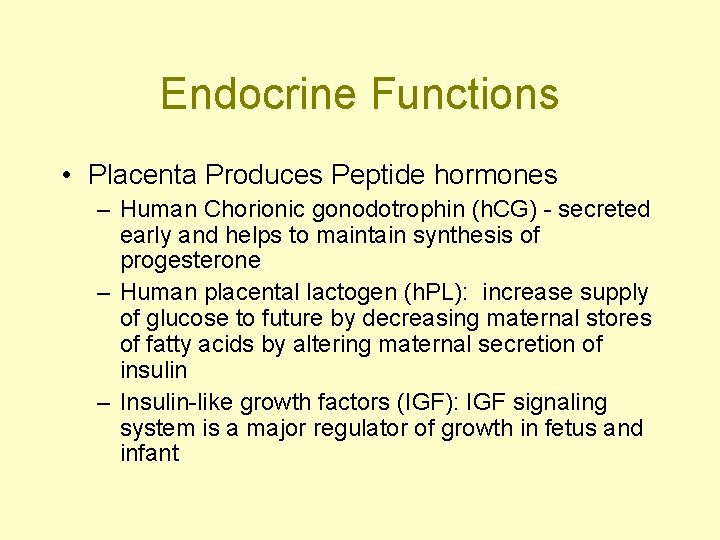 Endocrine Functions • Placenta Produces Peptide hormones – Human Chorionic gonodotrophin (h. CG) -