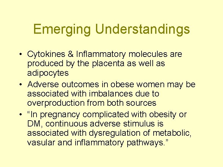 Emerging Understandings • Cytokines & Inflammatory molecules are produced by the placenta as well