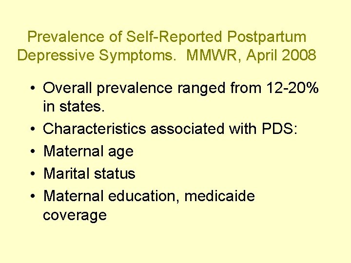 Prevalence of Self-Reported Postpartum Depressive Symptoms. MMWR, April 2008 • Overall prevalence ranged from