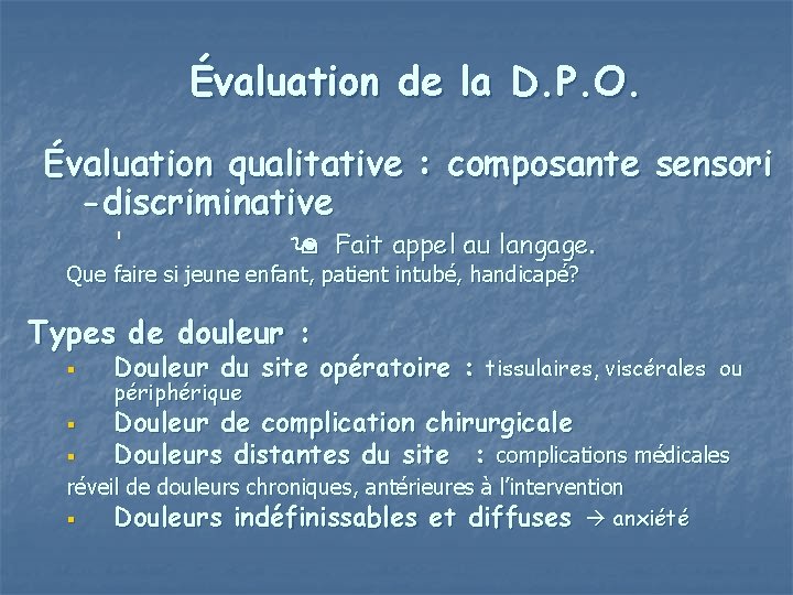 Évaluation de la D. P. O. Évaluation qualitative : composante sensori -discriminative Fait appel