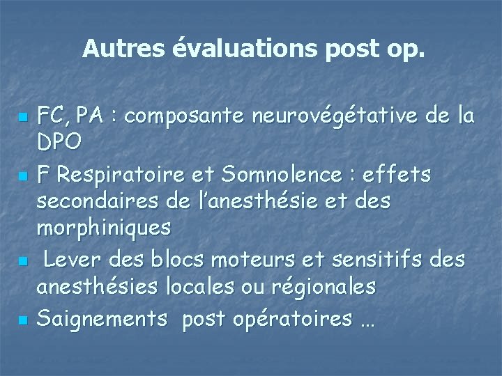 Autres évaluations post op. n n FC, PA : composante neurovégétative de la DPO