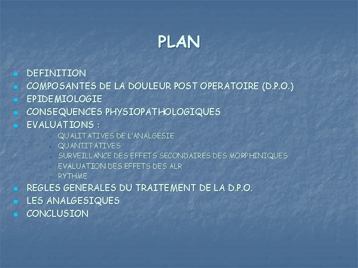 PLAN n n n DEFINITION COMPOSANTES DE LA DOULEUR POST OPERATOIRE (D. P. O.