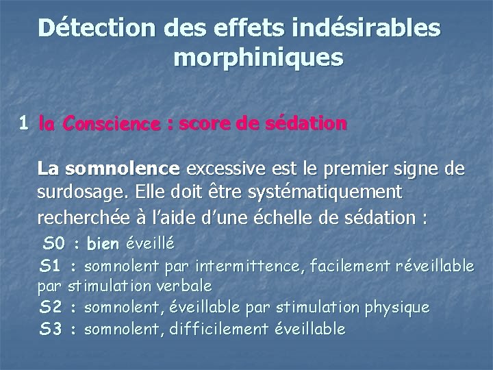 Détection des effets indésirables morphiniques 1 la Conscience : score de sédation La somnolence
